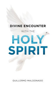 Title: Divine Encounter with the Holy Spirit, Author: Guillermo Maldonado