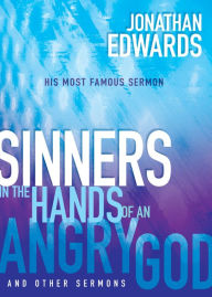 Title: Sinners in the Hands of an Angry God and Other Sermons, Author: Jonathan Edwards