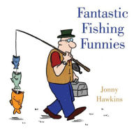 Title: Fantastic Fishing Funnies, Author: Jonny Hawkins