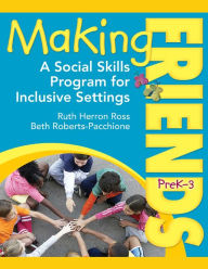 Title: Making Friends PreK-3: A Social Skills Program for Inclusive Settings, Author: Ruth Herron Ross