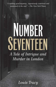 Title: Number Seventeen: A Tale of Intrigue and Murder in London, Author: Louis Tracy