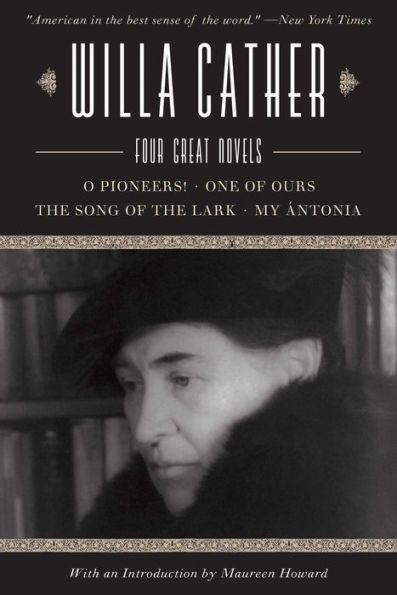 Willa Cather: Four Great Novels?O Pioneers!, One of Ours, The Song of the Lark, My Ántonia