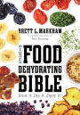 The Food Dehydrating Bible: Grow it. Dry it. Enjoy it!