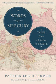 Title: Words of Mercury: Tales from a Lifetime of Travel, Author: Patrick Leigh Fermor