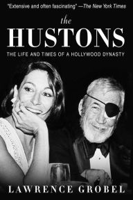 Title: The Hustons: The Life and Times of a Hollywood Dynasty, Author: Lawrence Grobel