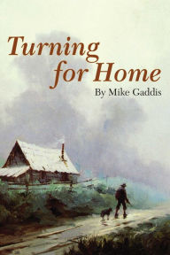 Title: Turning for Home, Author: Mike Gaddis