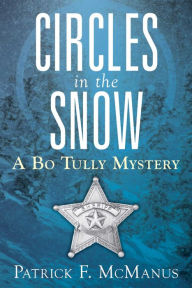 Title: Circles in the Snow (Sheriff Bo Tully Series #6), Author: Patrick F. McManus