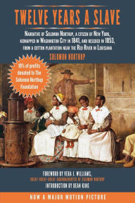 Title: Twelve Years a Slave: Narrative of Solomon Northup, a Citizen of New York, Kidnapped in Washington City in 1841, and Rescued in 1853, from a Cotton Plantation Near the Red River in Louisiana, Author: Solomon Northup