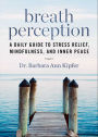 Breath Perception: A Daily Guide to Stress Relief, Mindfulness, and Inner Peace