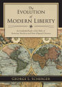 The Evolution of Modern Liberty: An Insightful Study of the Birth of American Freedom and How It Spread Overseas