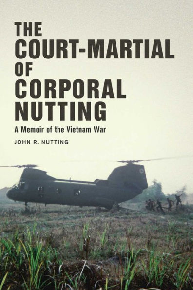 the Court-Martial of Corporal Nutting: A Memoir Vietnam War