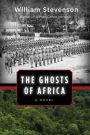 The Ghosts of Africa: A Novel