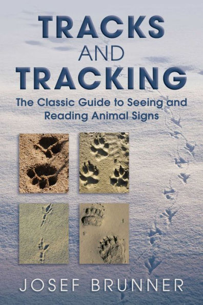 Tracks and Tracking: The Classic Guide to Seeing Reading Animal Signs