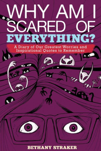 Why Am I Scared of Everything?: A Diary Our Greatest Worries and Inspirational Quotes to Remember