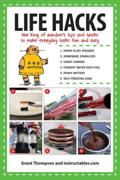 Life Hacks: The King of Random?s Tips and Tricks to Make Everyday Tasks Fun and Easy