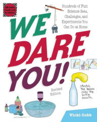 Title: We Dare You!: Hundreds of Fun Science Bets, Challenges, and Experiments You Can Do at Home, Author: Vicki Cobb