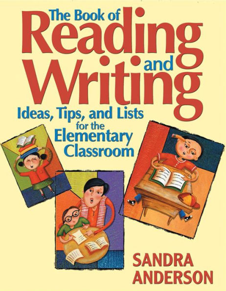 the Book of Reading and Writing: Ideas, Tips, Lists for Elementary Classroom