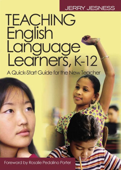 Teaching English Language Learners K-12: A Quick-Start Guide for the New Teacher