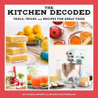 Title: The Kitchen Decoded: Tools, Tricks, and Recipes for Great Food, Author: Logan Levant