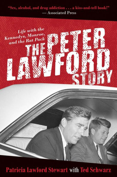 the Peter Lawford Story: Life with Kennedys, Monroe, and Rat Pack