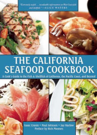 Title: The California Seafood Cookbook: A Cook's Guide to the Fish and Shellfish of California, the Pacific Coast, and Beyond, Author: Isaac Cronin