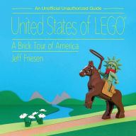 Title: United States of LEGO®: A Brick Tour of America, Author: Jeff Friesen