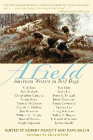Title: Afield: American Writers on Bird Dogs, Author: Robert DeMott