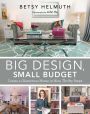 Big Design, Small Budget: Create a Glamorous Home in Nine Thrifty Steps