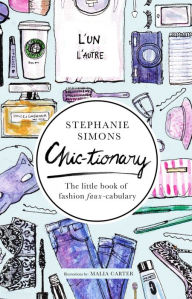 Title: Chic-tionary: The Little Book of Fashion Faux-cabulary, Author: Stephanie Simons