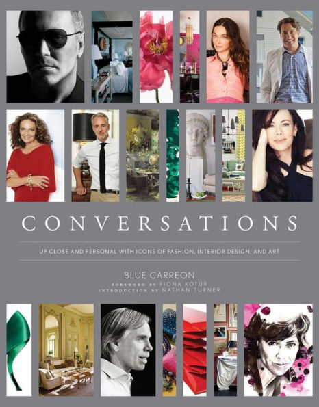 Conversations: Up Close and Personal with Icons of Fashion, Interior Design, and Art