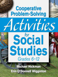 Title: Cooperative Problem-Solving Activities for Social Studies Grades 6?12, Author: Michael Hickman