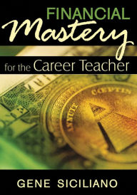 Title: Financial Mastery for the Career Teacher, Author: Gene Siciliano