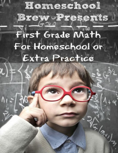 First Grade Math: (For Homeschool or Extra Practice)