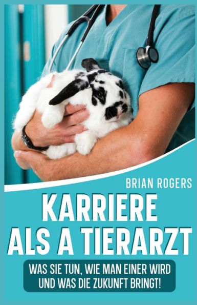 Karriere Als a Tierarzt: Was Sie Tun, Wie Man Einer Wird Und Die Zukunft Bringt!