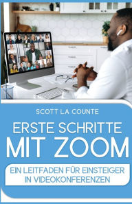 Title: Erste Schritte Mit Zoom: Ein Leitfaden Für Einsteiger in Videokonferenzen, Author: Scott La Counte