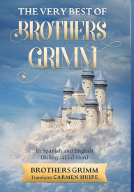 Title: The Very Best of Brothers Grimm In English and Spanish (Translated), Author: Brothers Grimm