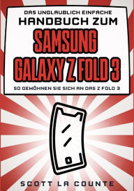 Title: Das Unglaublich Einfache Handbuch Zum Samsung Galaxy Z Flip3: So Gewöhnen Sie Sich and Das Z Flip3, Author: Scott La Counte