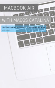Title: MacBook Air (Retina) with MacOS Catalina: Getting Started with MacOS 10.15 for MacBook Air, Author: Scott La Counte