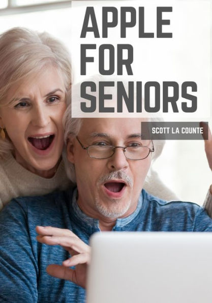 Apple For Seniors: A Simple Guide to iPad, iPhone, Mac, Watch, and TV