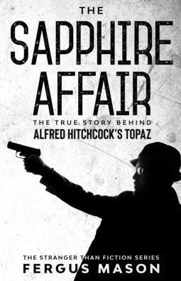 The Sapphire Affair: True Story Behind Alfred Hitchcock's Topaz