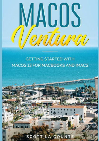 MacOS Ventura: Getting Started with macOS 13 for MacBooks and iMacs
