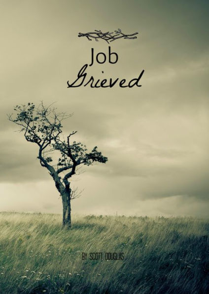 Job Grieved: Devotionals In the Book of Job During A Time of Loss