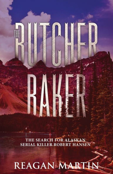 The Butcher Baker: Search for Alaskan Serial Killer Robert Hansen