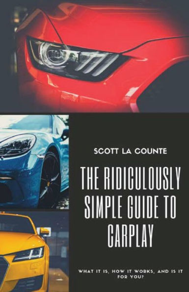 The Ridiculously Simple Guide to CarPlay: What It Is, How Works, and Is For You