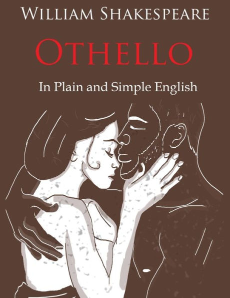 Othello Retold In Plain and Simple English (A Modern Translation and the Original Version)