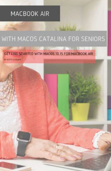 MacBook Air (Retina) with MacOS Catalina For Seniors: Getting Started 10.15