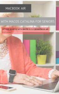 Title: MacBook Air (Retina) with macOS Catalina For Seniors: Getting Started with MacOS 10.15 For MacBook Air, Author: Scott La Counte