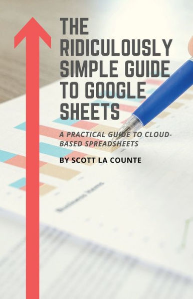 The Ridiculously Simple Guide to Google Sheets: A Practical Cloud-Based Spreadsheets