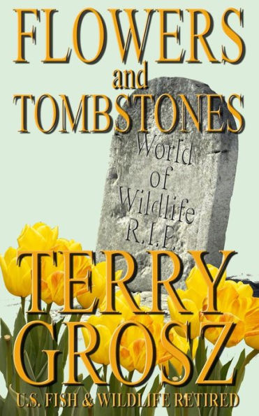 Flowers and Tombstones of a Conservation Officer: Volume 1:Struggles Won And Lost