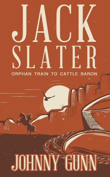 Jack Slater: Orphan Train to Cattle Baron: